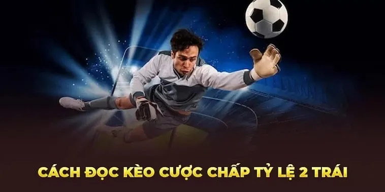 Hướng Dẫn Cách Chơi Kèo Chấp 2 Trái Tại Keovip.blog 2 Hướng Dẫn Cách Chơi Kèo Chấp 2 Trái Tại Keovip.blog